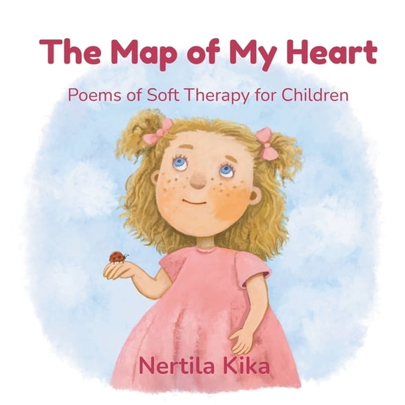 The Map of My Heart: Poems of Soft Therapy for Children, (Paperback)