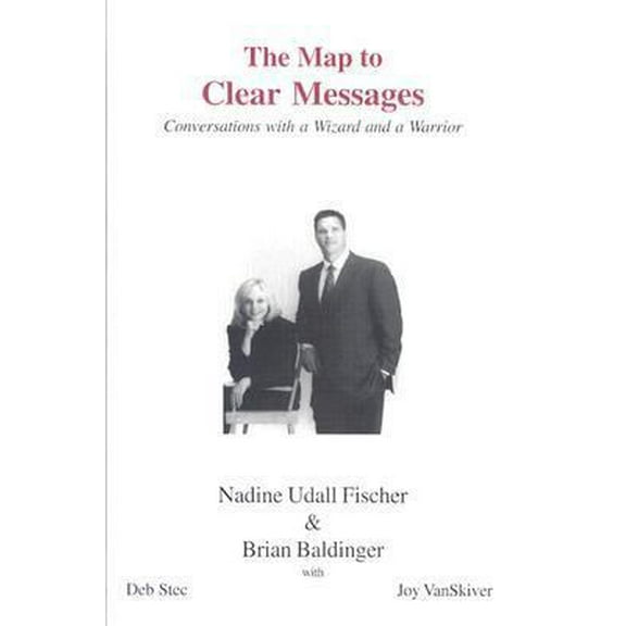 Pre-Owned The Map to Clear Messages: Conversations with a Wizard and a Warrior (Hardcover) 1561678392 9781561678396