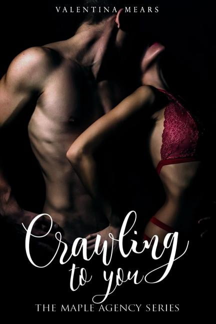 Crawling to you The Maple Agency Volume 1 Italian Edition Paperback 1548188514 9781548188511 Valentina Mears