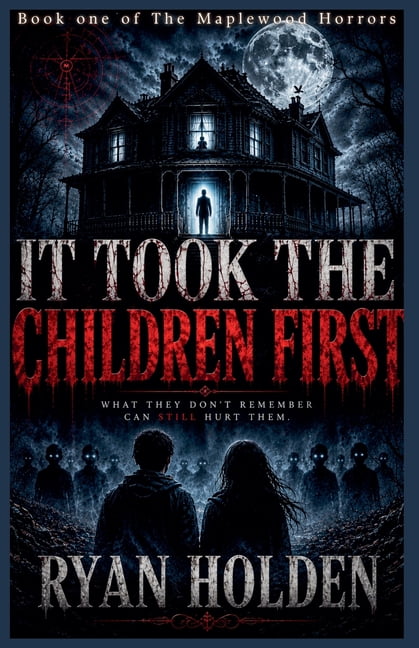 The Maplewood Horrors It Took the Children First, Book 1, (Paperback)