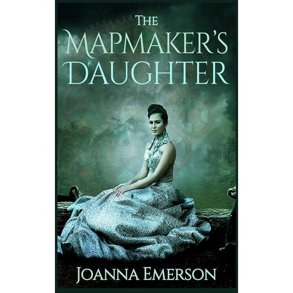 The Mapmaker's Daughter: A Steampunk Novel, (Paperback)