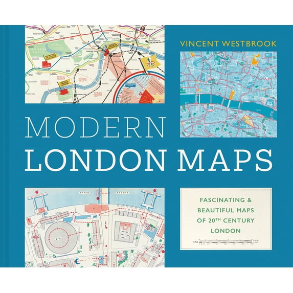 Modern London Maps: Fascinating & Beautiful Maps of 20th Century London, (Hardcover)