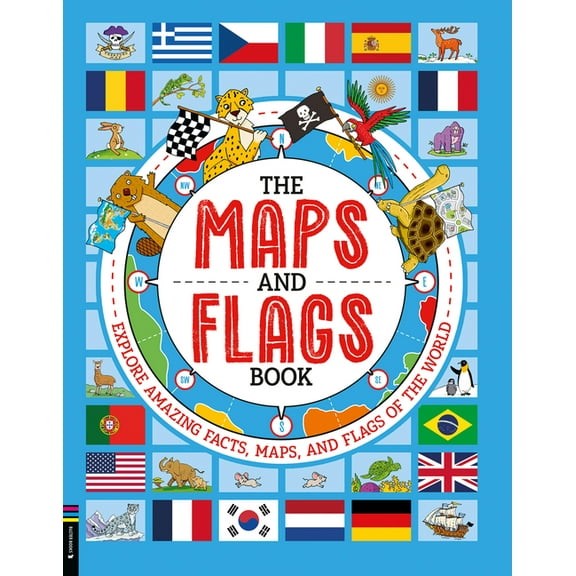 The Maps and Flags Book: Explore Amazing Facts, Maps, and Flags of the World, (Hardcover)