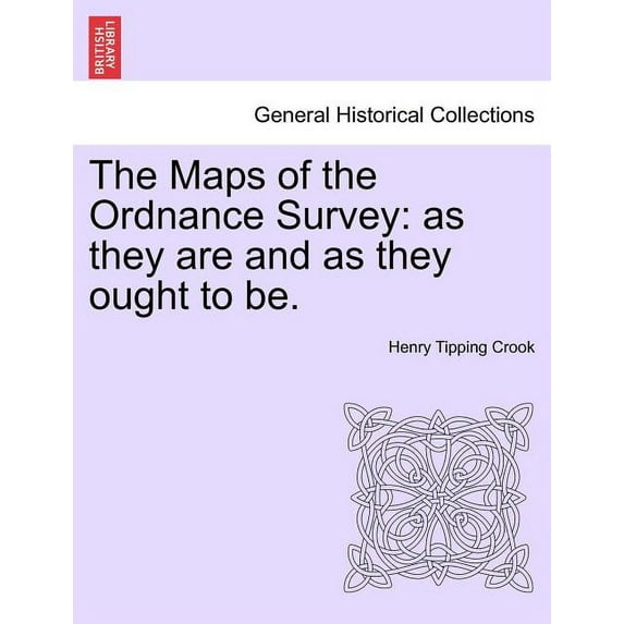 The Maps of the Ordnance Survey: As They Are and as They Ought to Be.
