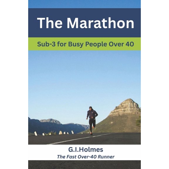 The Busy Runner The Marathon: Sub-3 For Busy People Over 40, (Paperback)