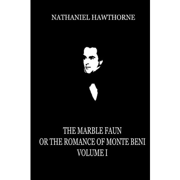 The Marble Faun Or The Romance Of Monte Beni (Volume 1), (Paperback)