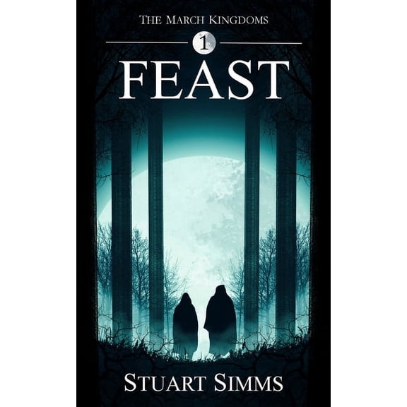 The March Kingdoms Feast: The March Kingdoms book 1, Book 1, (Paperback)
