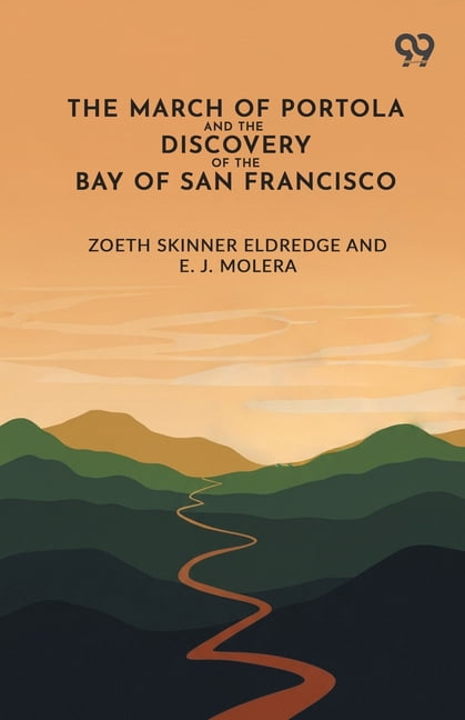 The March Of Portola And The Discovery Of The Bay Of San Francisco, (Paperback)