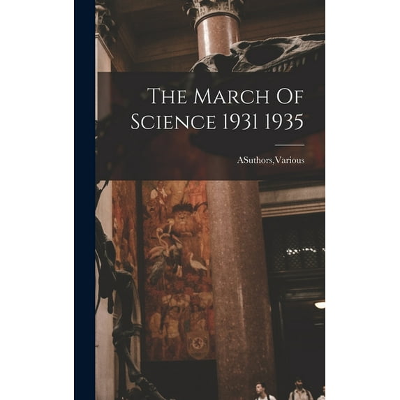 The March Of Science 1931 1935, (Hardcover)