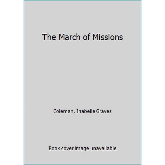 Pre-Owned The March of Missions (Hardcover) 1258332256 9781258332259