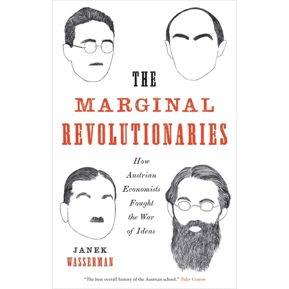 The Marginal Revolutionaries : How Austrian Economists Fought the War of Ideas (Paperback)