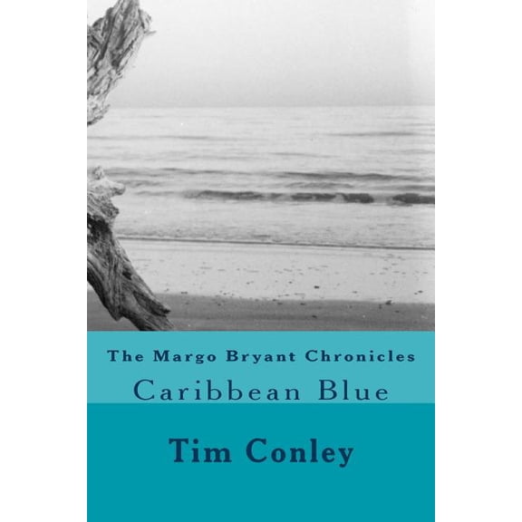 The Margo Bryant Chronicles: Caribbean Blue Paperback 1494993015 9781494993016 Tim Conley