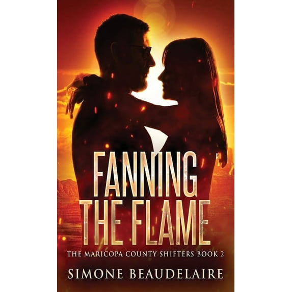The Maricopa County Shifters Fanning The Flame, Book 2, (Hardcover)