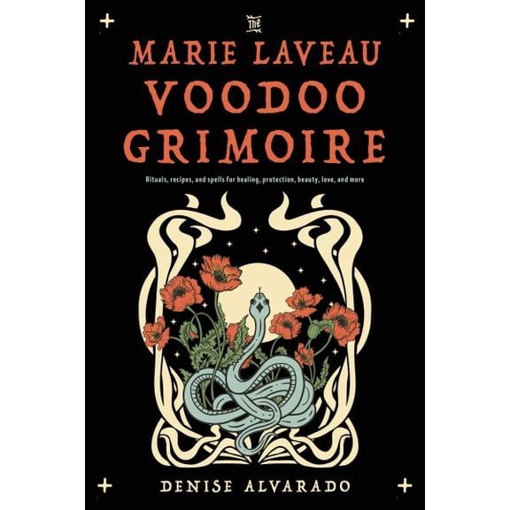 Pre-Owned The Marie Laveau Voodoo Grimoire: Rituals, Recipes, and Spells for Healing, Protection, Beauty, Love, and More, 9781578638130, 1578638135, Paperback,