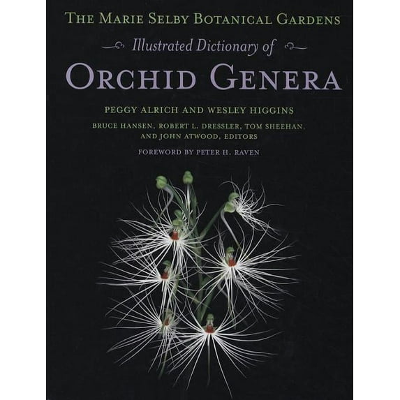 The Marie Selby Botanical Gardens Illustrated Dictionary of Orchid Genera