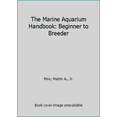 thumbnail image 1 of Pre-Owned The Marine Aquarium Handbook: Beginner to Breeder (Paperback) 0939960079 9780939960071, 1 of 1