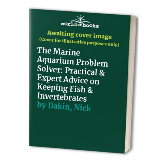 Pre-Owned The Marine Aquarium Problem Solver: Practical & Expert Advice on Keeping Fish & Invertebrates Paperback
