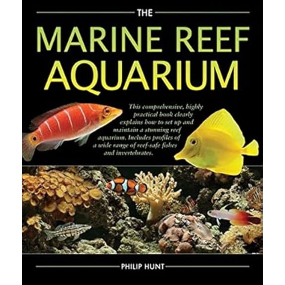 The Marine Reef Aquarium by Phil Hunt