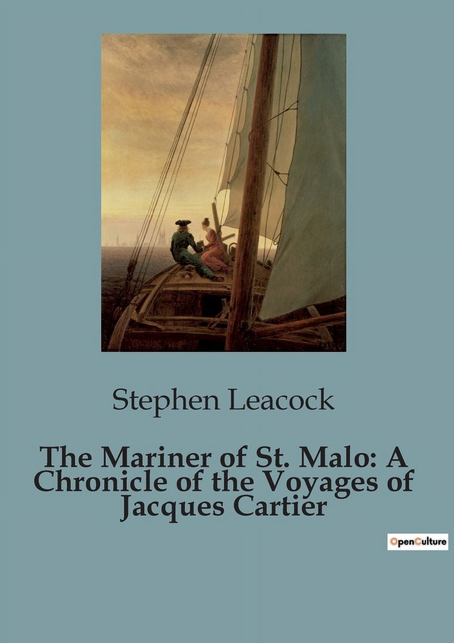The Mariner of St. Malo: A Chronicle of the Voyages of Jacques Cartier: The Unyielding Spirit of a Pioneer Navigator, (Paperback)
