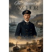 The Mariners Anchor - The Life of Captain John Anderson Jamieson, Paperback