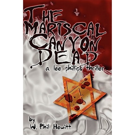 Pre-Owned The Mariscal Canyon Dead: A Lee Phillips Thriller (Paperback) 0982318200 9780982318201