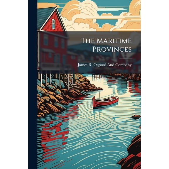 The Maritime Provinces: A Handbook for Travellers