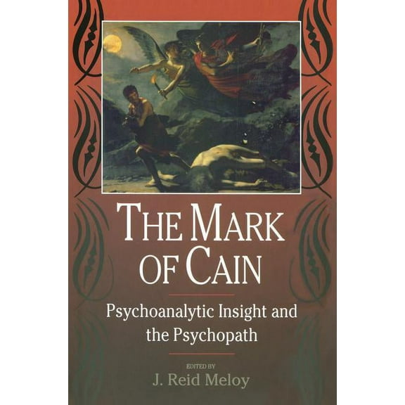 The Mark of Cain: Psychoanalytic Insight and the Psychopath, (Paperback)