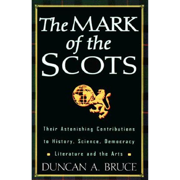 Pre-Owned The Mark of the Scots: Their Astonishing Contributions to History, Science, Democracy, Literature (Paperback) 0806520604 9780806520605