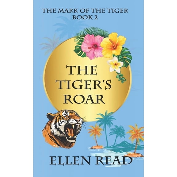 The Mark of the Tiger The Tiger's Roar, Book 2, (Paperback)
