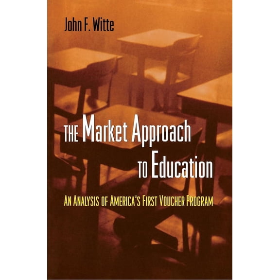 The Market Approach to Education: An Analysis of America's First Voucher Program, (Paperback)
