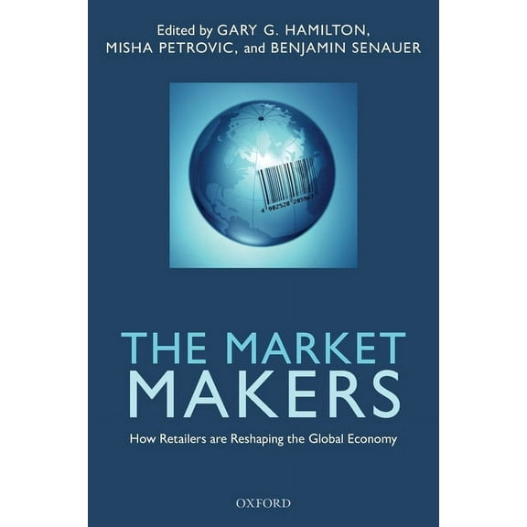 Market Makers: How Retailers Are Reshaping the Global Economy, (Paperback)