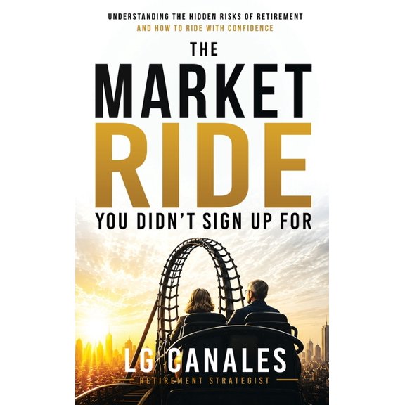 The Market Ride You Didn't Know You Sign Up For...: Why Retirement Plans Break Down and How to Stay in Control, (Hardcover)