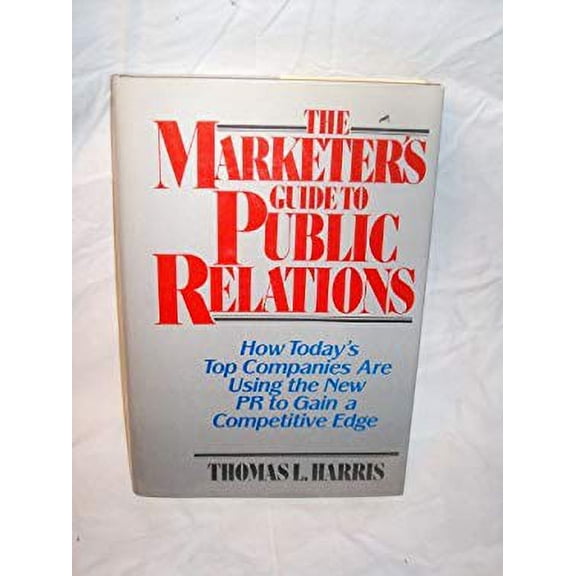 Pre-Owned The Marketer's Guide to Public Relations: How Today's Top Companies are Using the New PR to Gain a Competitive Edge (Wiley Series on Business Strategy) (Hardcover) 0471618853 9780471618850