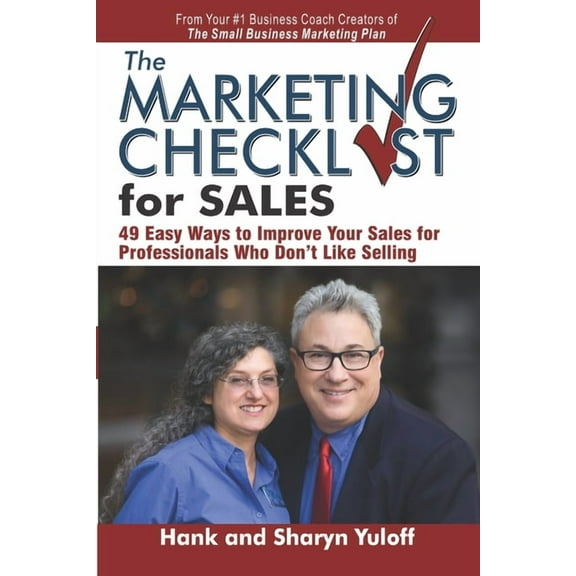 The Marketing Checklist for Sales: 49 Easy Ways to Improve Your Sales for Professionals Who Don't (Paperback) by Sharyn Yuloff, Hank Yuloff