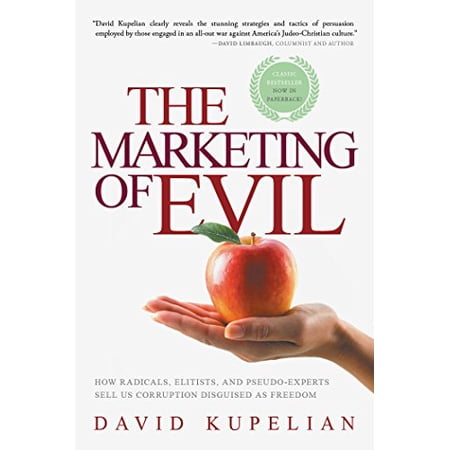 Pre-Owned The Marketing of Evil: How Radicals Elitists and Pseudo-Experts Sell Us Corruption Disguised as Freedom (Paperback) 1942475217 9781942475217