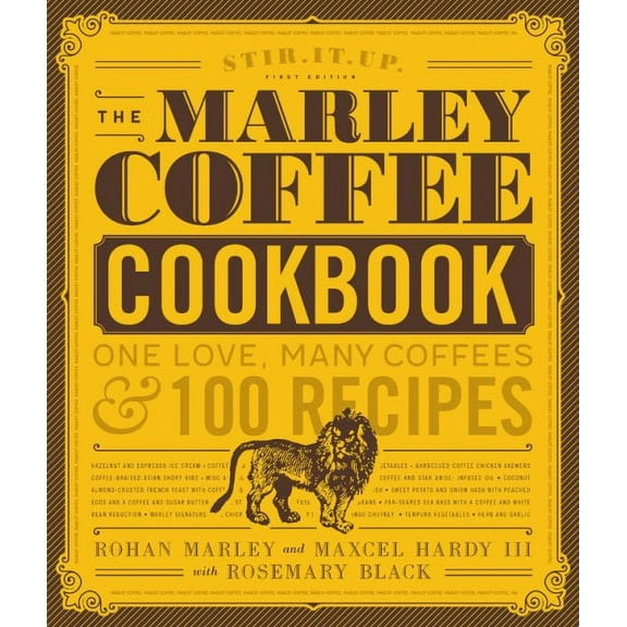 The Marley Coffee Cookbook : One Love, Many Coffees, and 100 Recipes (Hardcover)
