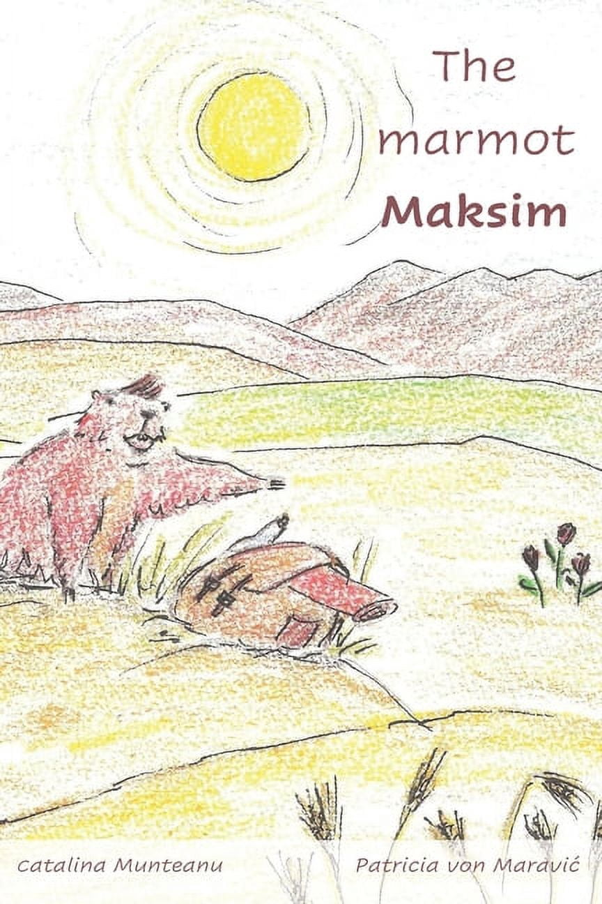 The marmot Maksim (Paperback) by Catalina Munteanu