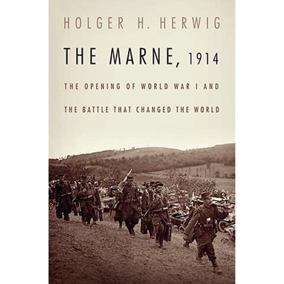 The Marne, 1914 : The Opening of World War I and the Battle That Changed the World (Hardcover)