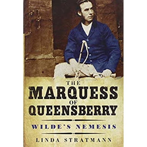 Pre-Owned The Marquess of Queensberry: Wilde's Nemesis (Hardcover) 0300173806 9780300173802