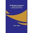 thumbnail image 1 of The Marquis D'Argenson: A Study in Criticism; Being the Stanhope Essay: Oxford, 1893, (Paperback), 1 of 1