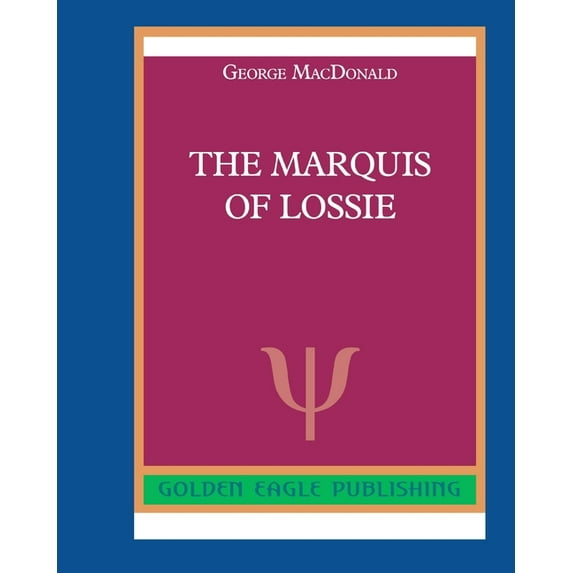 The Marquis of Lossie Paperback 0464292174 9780464292173 George MacDonald