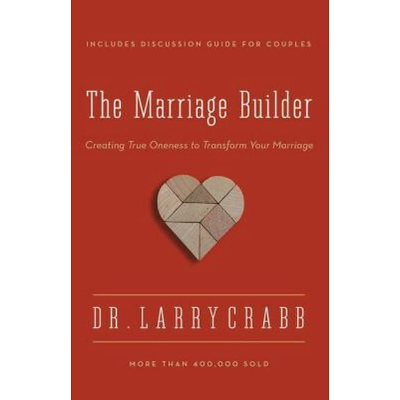 Pre-Owned The Marriage Builder: Creating True Oneness to Transform Your Marriage (Enlarged) (Paperback) 0310336872 9780310336877