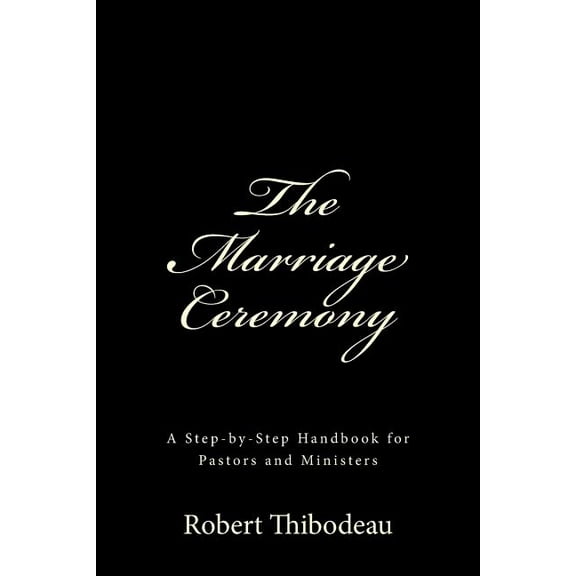 The Marriage Ceremony: Step-by-Step Handbook for Pastors and Ministers, (Paperback)