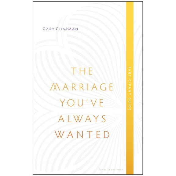 The Marriage You've Always Wanted Event Experience Participant Guide (Paperback)