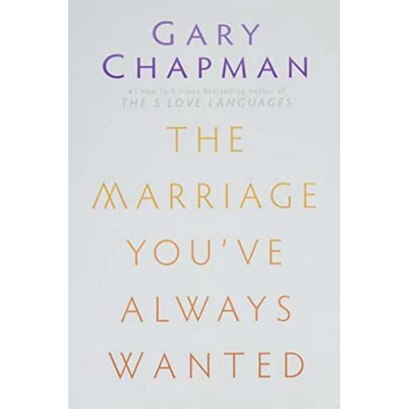 Pre-Owned The Marriage You've Always Wanted (Paperback) 0802411576 9780802411570