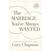 The Marriage Youve Always Wanted Paperback