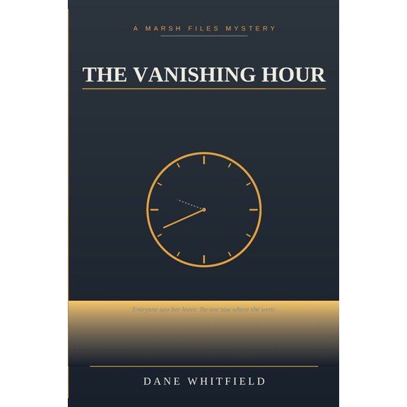 The Marsh Files The Vanishing Hour: The Marsh Files, Book 1, Book 1, (Paperback)