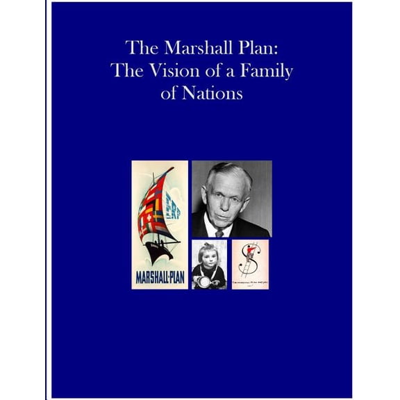 The Marshall Plan: The Vision of a Family of Nations
