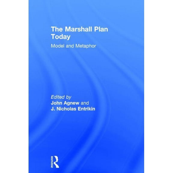 The Marshall Plan Today: Model and Metaphor, (Hardcover)