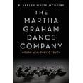 thumbnail image 1 of The Martha Graham Dance Company: House of the Pelvic Truth, (Hardcover), 1 of 1
